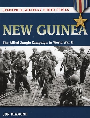 New Guinea: The Allied Jungle Campaign in World War II (Stackpole Military Photo)